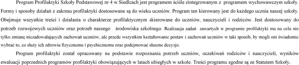 Obejmuje wszystkie treści i działania o charakterze profilaktycznym skierowane do uczniów, nauczycieli i rodziców.