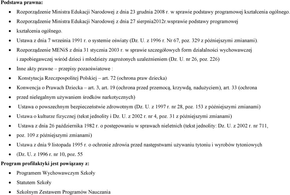 329 z późniejszymi zmianami). Rozporządzenie MENiS z dnia 31 stycznia 2003 r.