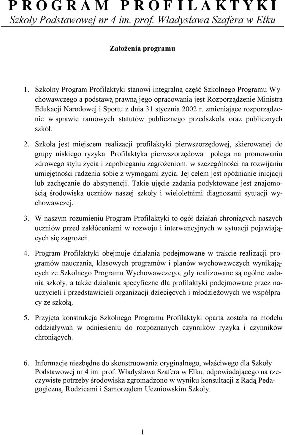 2002 r. zmieniające rozporządzenie w sprawie ramowych statutów publicznego przedszkola oraz publicznych szkół. 2.