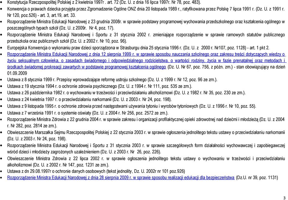 Rozporządzenie Ministra Edukacji Narodowej z 23 grudnia 2008r. w sprawie podstawy programowej wychowania przedszkolnego oraz kształcenia ogólnego w poszczególnych typach szkół (Dz. U. z 2009r.