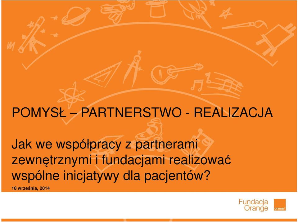 zewnętrznymi i fundacjami realizować