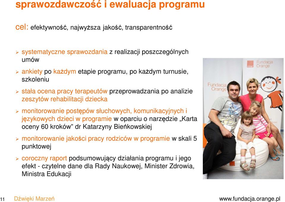 komunikacyjnych i językowych dzieci w programie w oparciu o narzędzie Karta oceny 60 kroków dr Katarzyny Bieńkowskiej monitorowanie jakości pracy rodziców w programie w skali