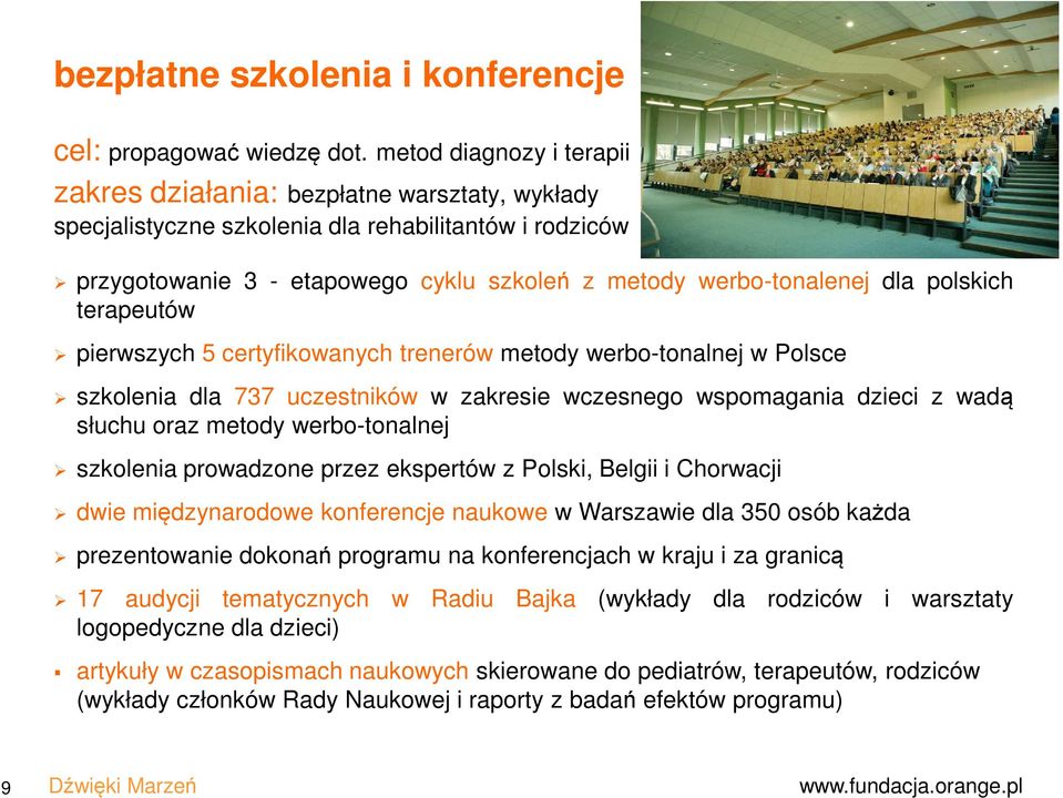 polskich terapeutów pierwszych 5 certyfikowanych trenerów metody werbo-tonalnej w Polsce szkolenia dla 737 uczestników w zakresie wczesnego wspomagania dzieci z wadą słuchu oraz metody werbo-tonalnej