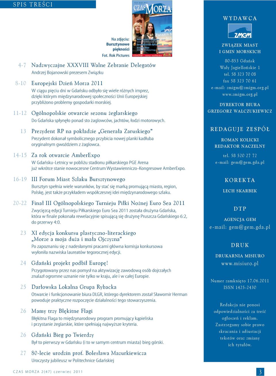 dzięki którym międzynarodowej społeczności Unii Europejskiej przybliżono problemy gospodarki morskiej.