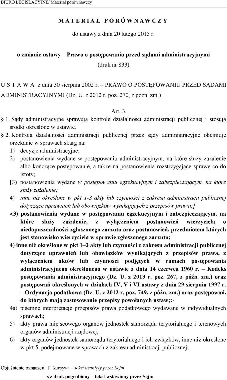 270, z późn. zm.) Art. 3. 1. Sądy administracyjne sprawują kontrolę działalności administracji publicznej i stosują środki określone w ustawie. 2.