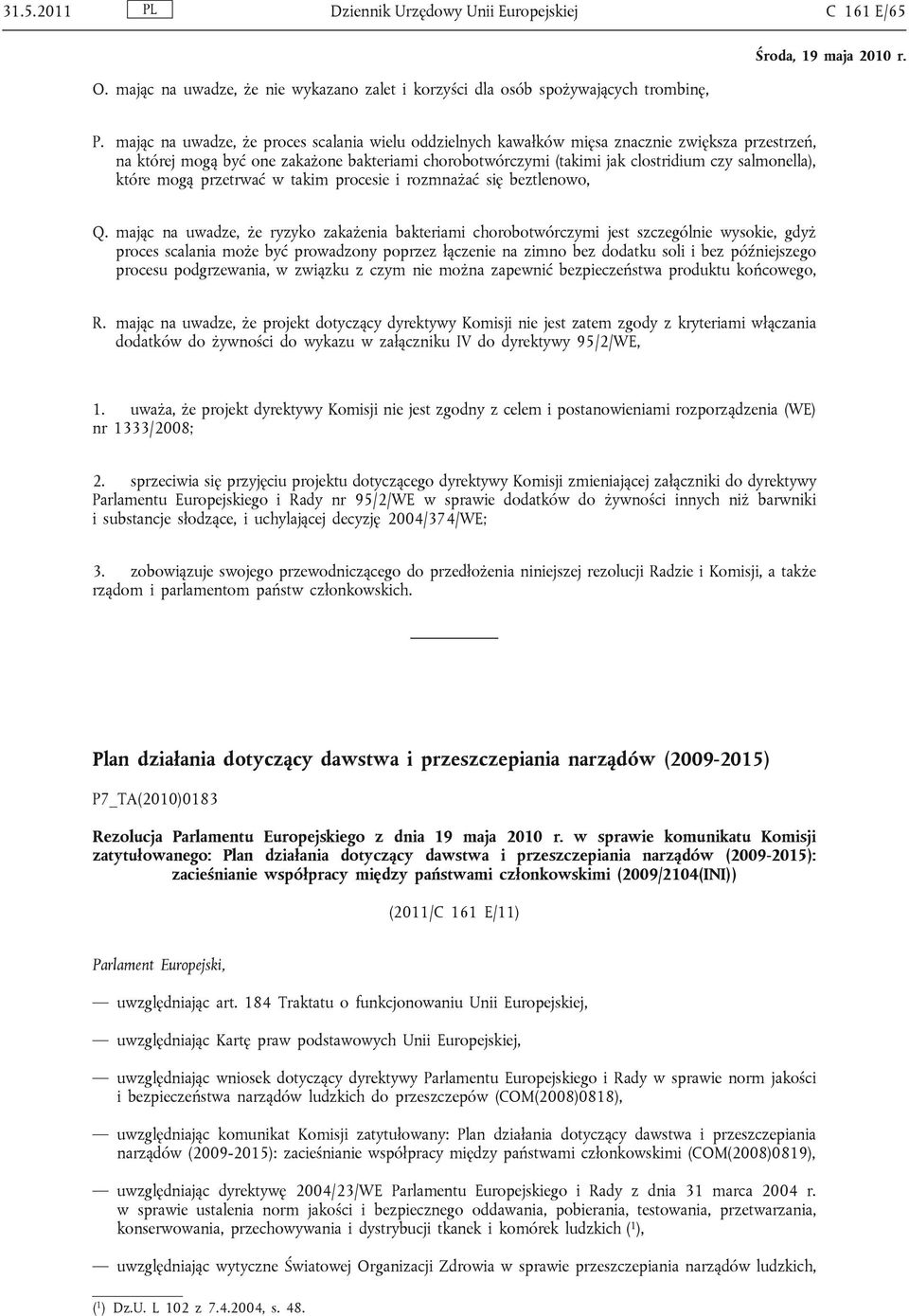 które mogą przetrwać w takim procesie i rozmnażać się beztlenowo, Q.