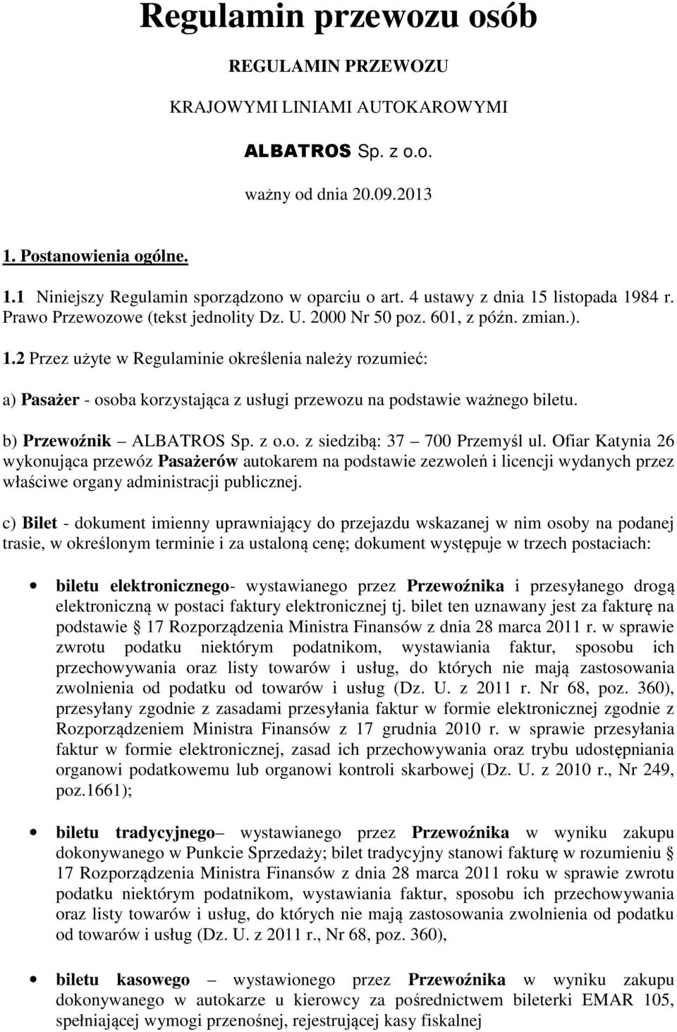 b) Przewoźnik ALBATROS Sp. z o.o. z siedzibą: 37 700 Przemyśl ul.