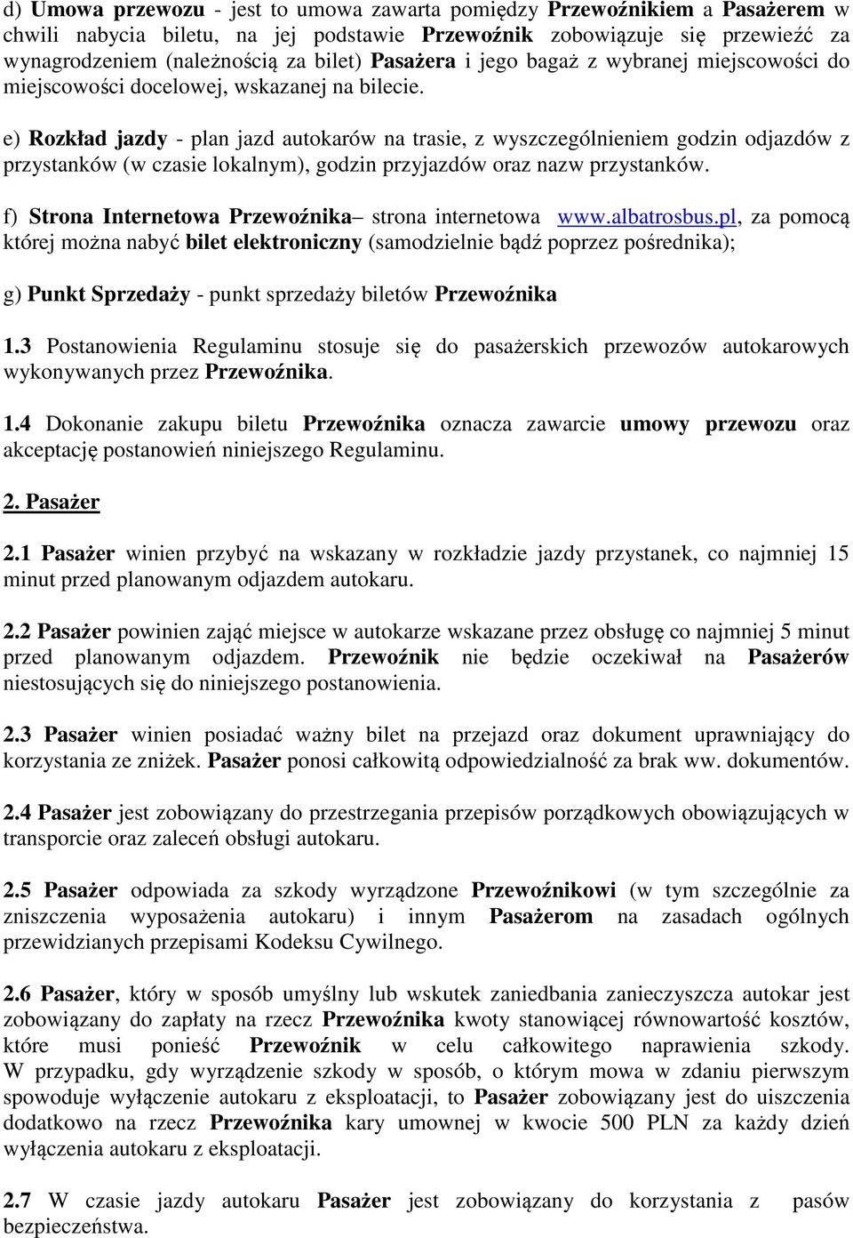 e) Rozkład jazdy - plan jazd autokarów na trasie, z wyszczególnieniem godzin odjazdów z przystanków (w czasie lokalnym), godzin przyjazdów oraz nazw przystanków.