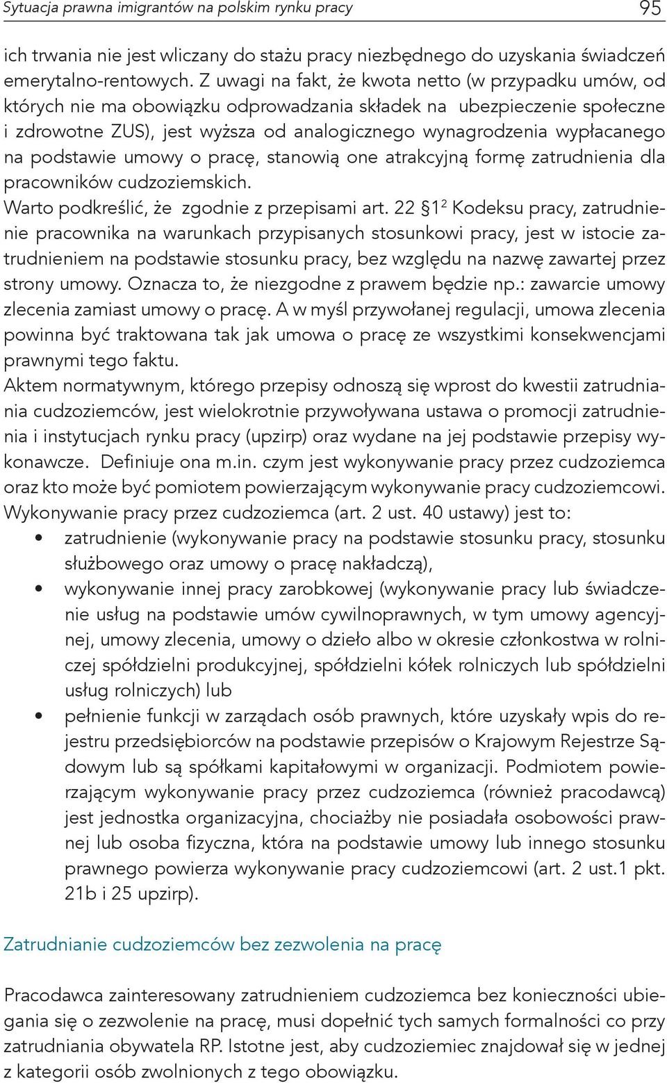 wypłacanego na podstawie umowy o pracę, stanowią one atrakcyjną formę zatrudnienia dla pracowników cudzoziemskich. Warto podkreślić, że zgodnie z przepisami art.