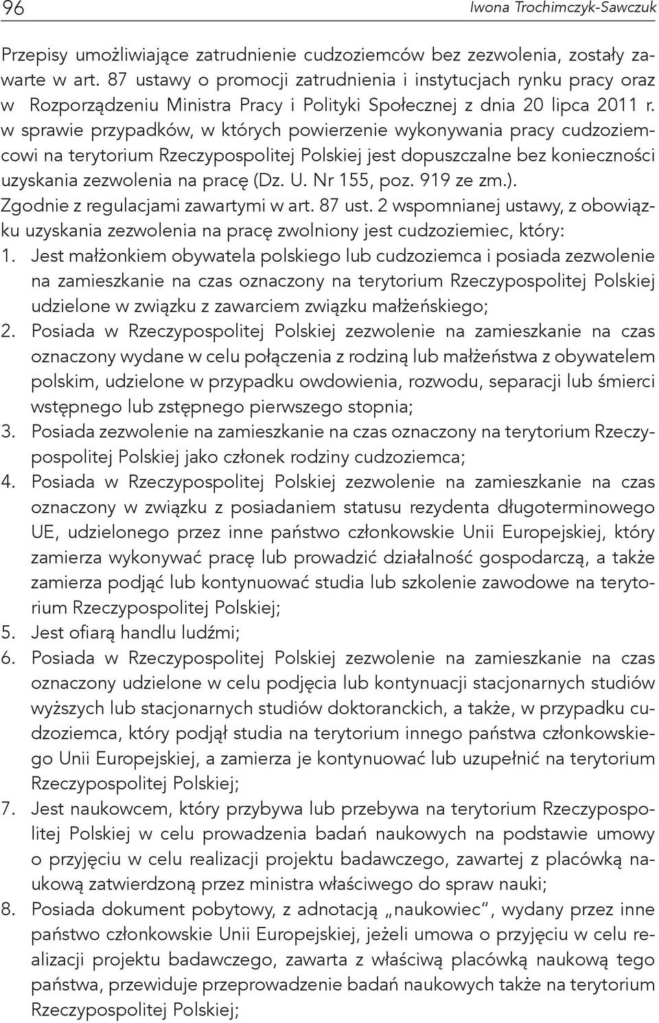 w sprawie przypadków, w których powierzenie wykonywania pracy cudzoziemcowi na terytorium Rzeczypospolitej Polskiej jest dopuszczalne bez konieczności uzyskania zezwolenia na pracę (Dz. U.