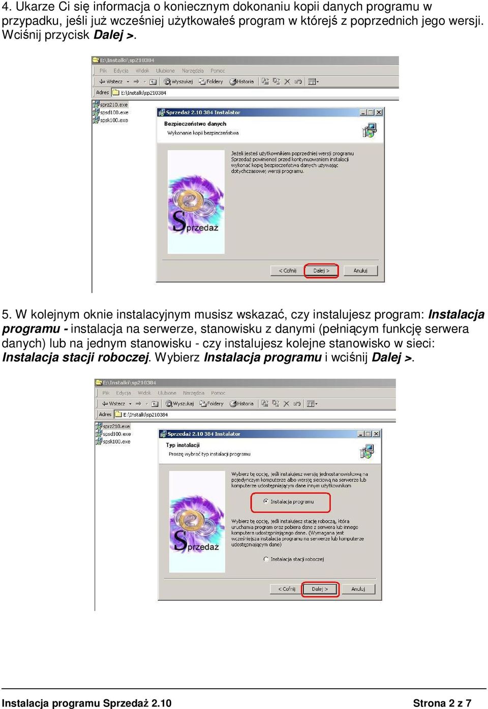 W kolejnym oknie instalacyjnym musisz wskaza, czy instalujesz program: Instalacja programu - instalacja na serwerze, stanowisku z