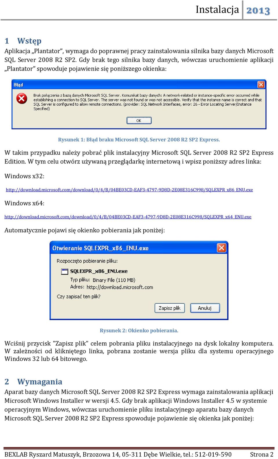 W takim przypadku należy pobrać plik instalacyjny Microsoft SQL Server 2008 R2 SP2 Express Edition.