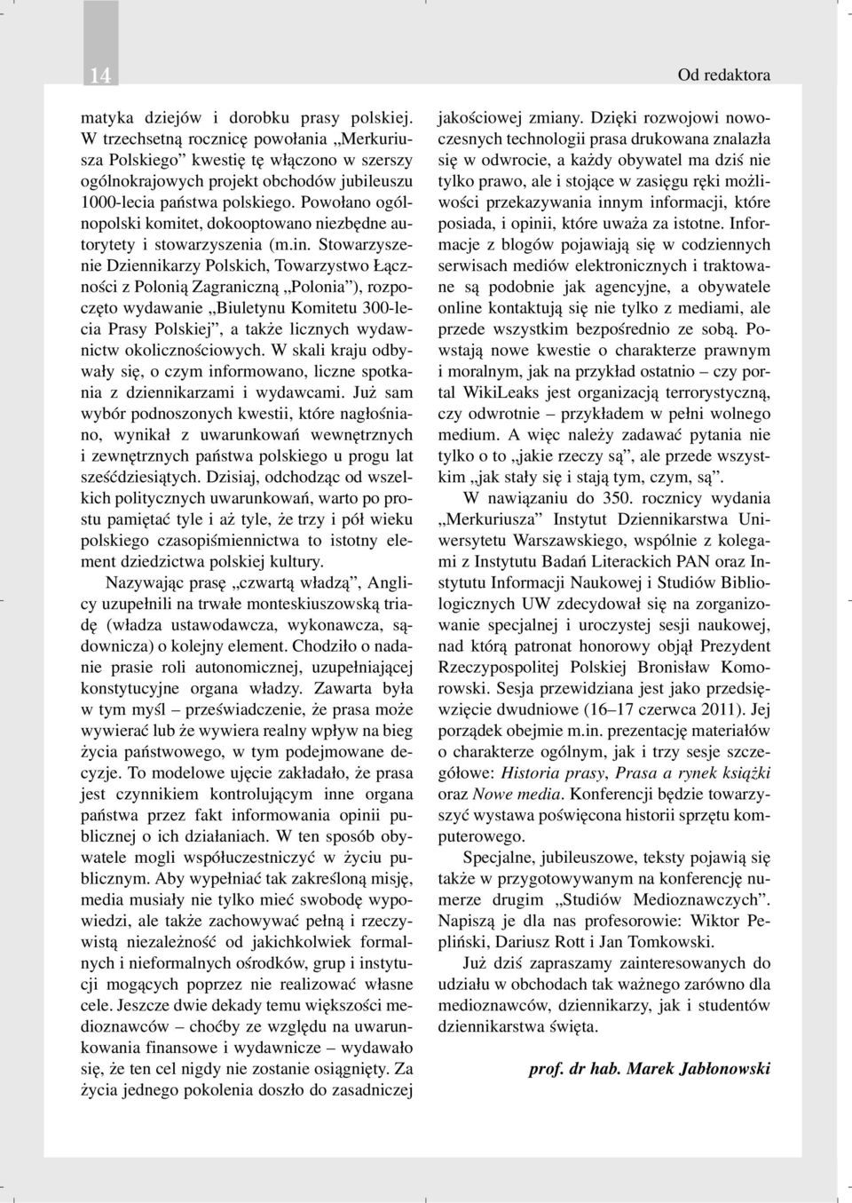 Powo³ano ogólnopolski komitet, dokooptowano niezbêdne autorytety i stowarzyszenia (m.in.