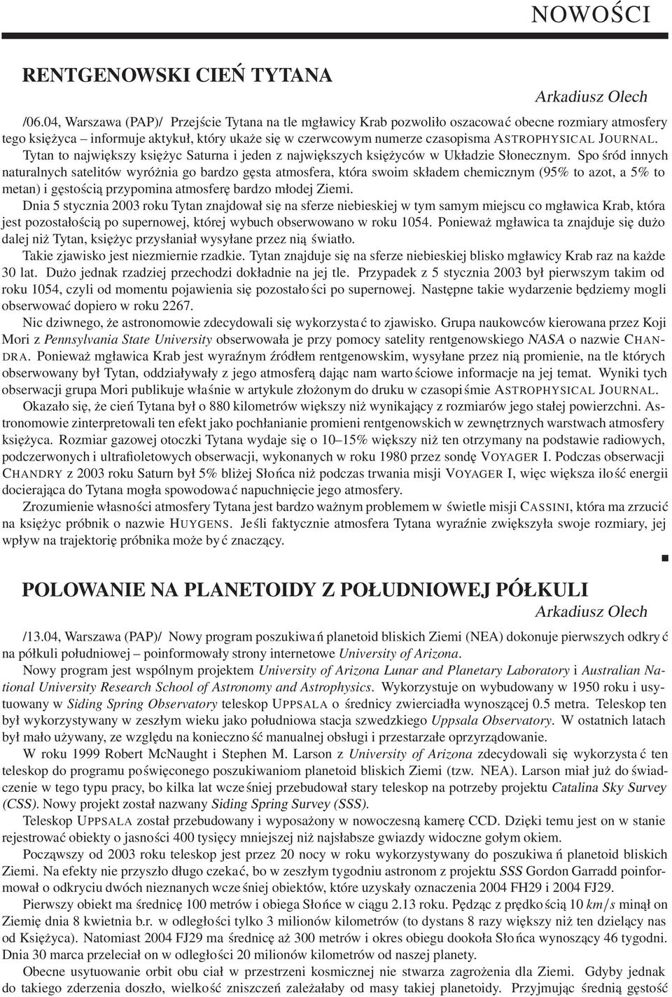 JOURNAL. Tytan to największy księżyc Saturna i jeden z największych księżyców w Układzie Słonecznym.
