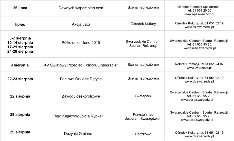 Sportu i Rekreacji 9 sierpnia XV Światowy Przegląd Folkloru Integracje Scena nad jeziorem Referat Promocji, tel.