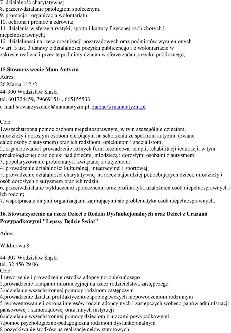 3 ustawy o działalnosci pozytku publicznego i o wolontariacie w zakresie realizacji przez te podmioty działan w sferze zadan pozytku publicznego; 15.