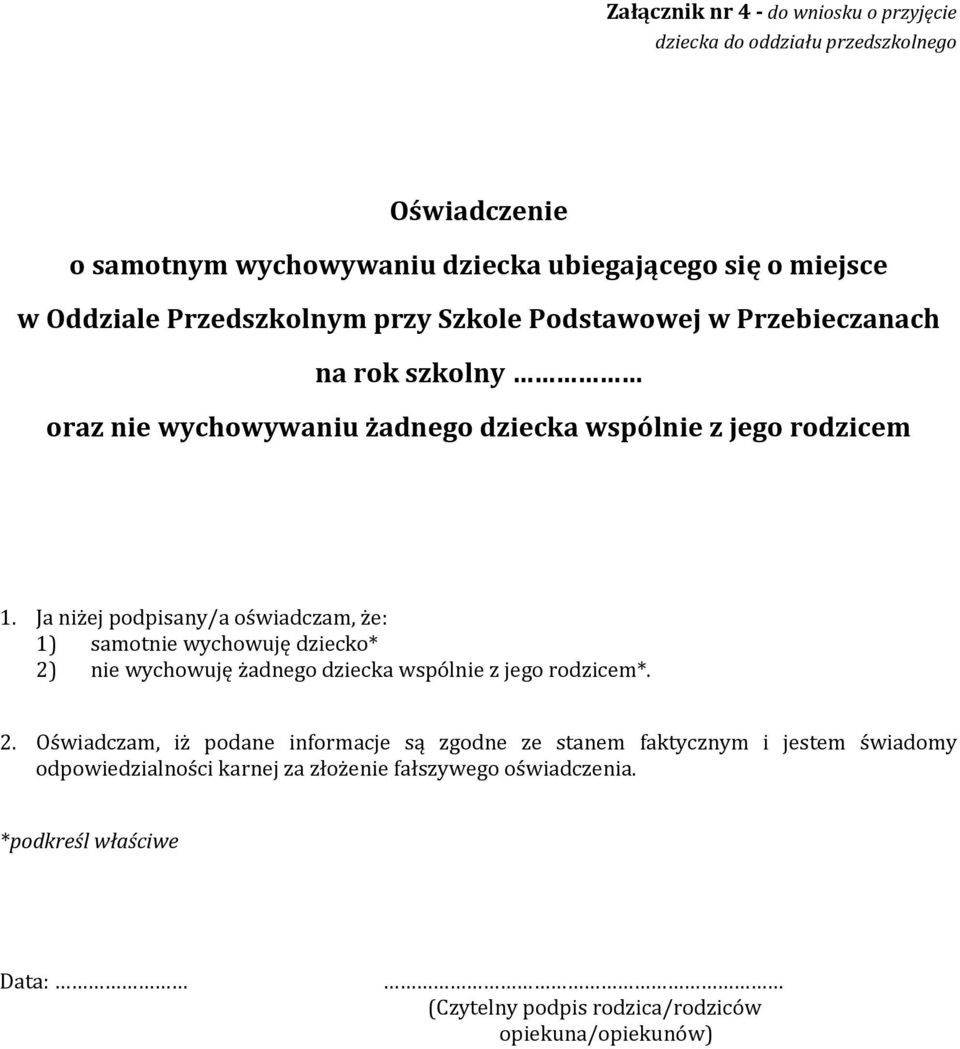 Ja niżej podpisany/a oświadczam, że: 1) samotnie wychowuję dziecko* 2)