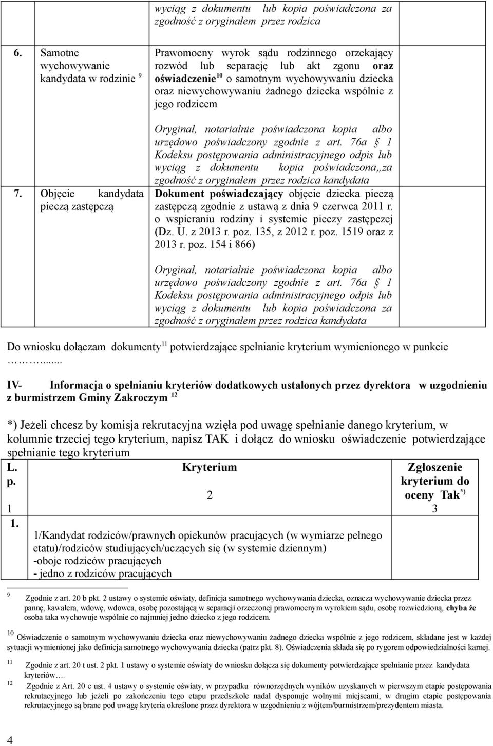 wspólnie z jego rodzicem wyciąg z dokumentu kopia poświadczona za Dokument poświadczający objęcie dziecka pieczą zastępczą zgodnie z ustawą z dnia 9 czerwca 0 r.