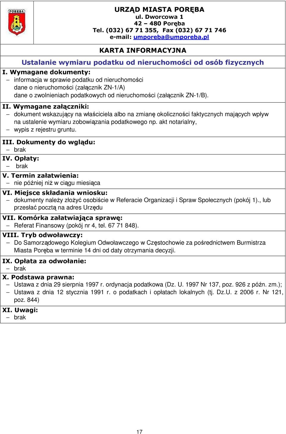 nie później niŝ w ciągu miesiąca dokumenty naleŝy złoŝyć osobiście w Referacie Organizacji i Spraw Społecznych (pokój 1)., lub przesłać pocztą na adres Urzędu Referat Finansowy (pokój nr 4, tel.