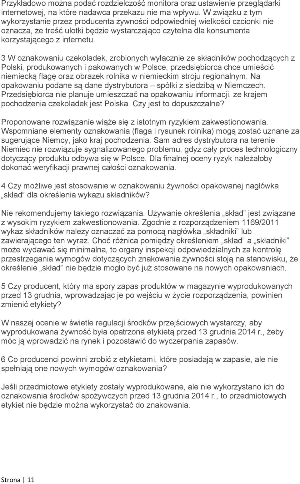 3 W oznakowaniu czekoladek, zrobionych wyłącznie ze składników pochodzących z Polski, produkowanych i pakowanych w Polsce, przedsiębiorca chce umieścić niemiecką flagę oraz obrazek rolnika w