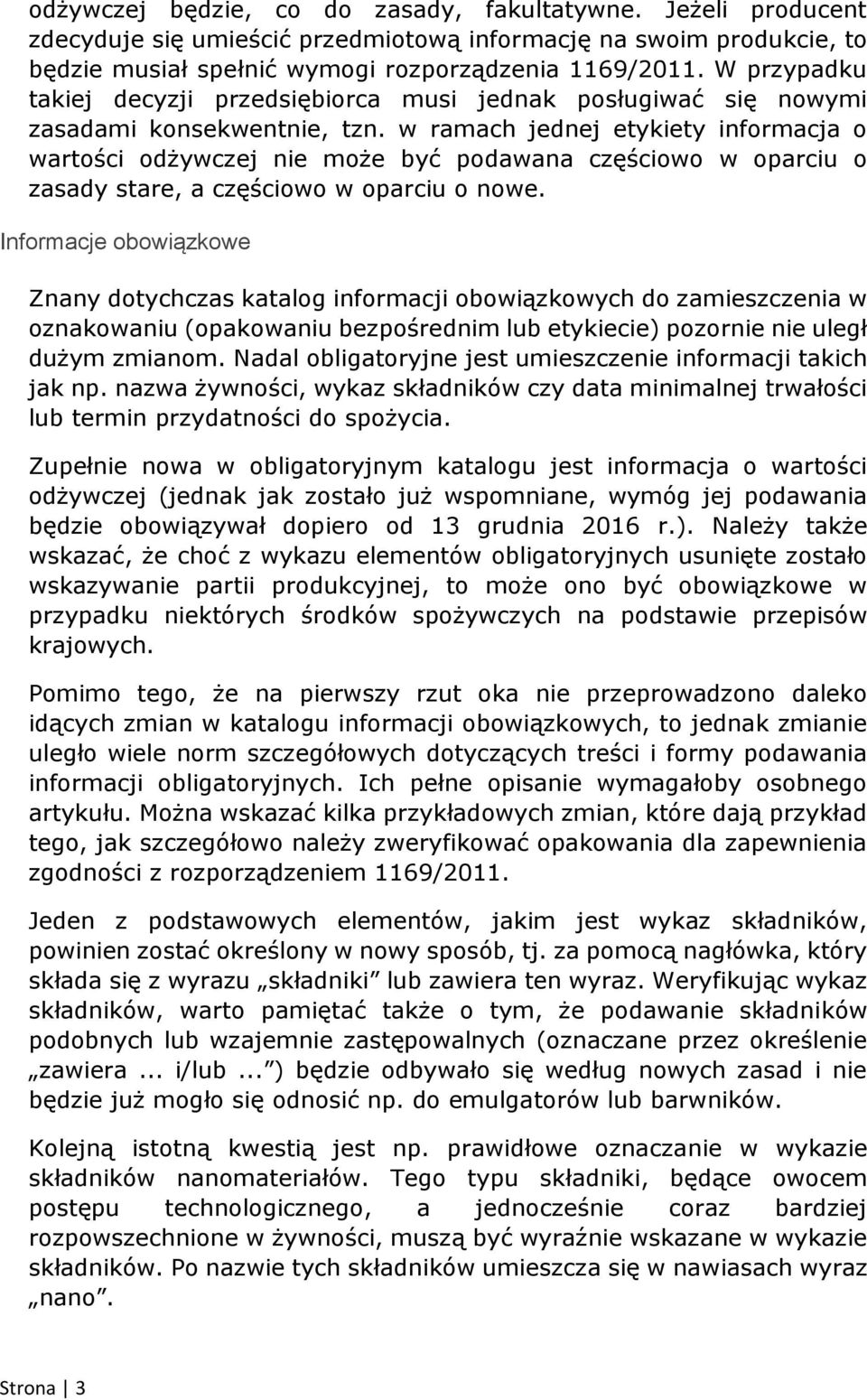 w ramach jednej etykiety informacja o wartości odżywczej nie może być podawana częściowo w oparciu o zasady stare, a częściowo w oparciu o nowe.