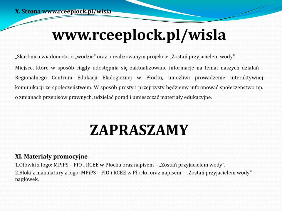 interaktywnej komunikacji ze społeczeństwem. W sposób prosty i przejrzysty będziemy informować społeczeństwo np.