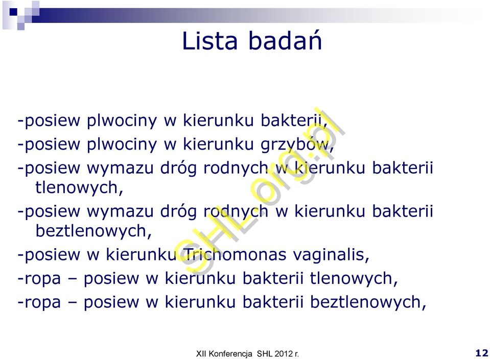 dróg rodnych w kierunku bakterii beztlenowych, -posiew w kierunku Trichomonas