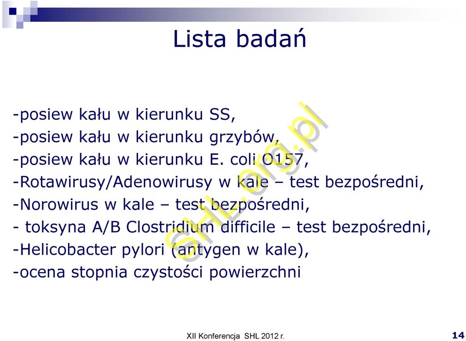 coli O157, -Rotawirusy/Adenowirusy w kale test bezpośredni, -Norowirus w kale