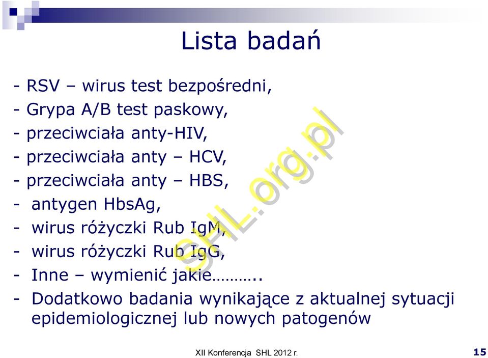 wirus różyczki Rub IgM, - wirus różyczki Rub IgG, - Inne wymienić jakie.