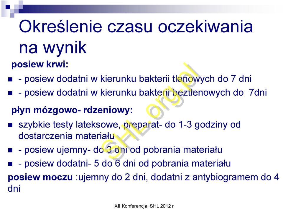 lateksowe, preparat- do 1-3 godziny od dostarczenia materiału - posiew ujemny- do 3 dni od pobrania