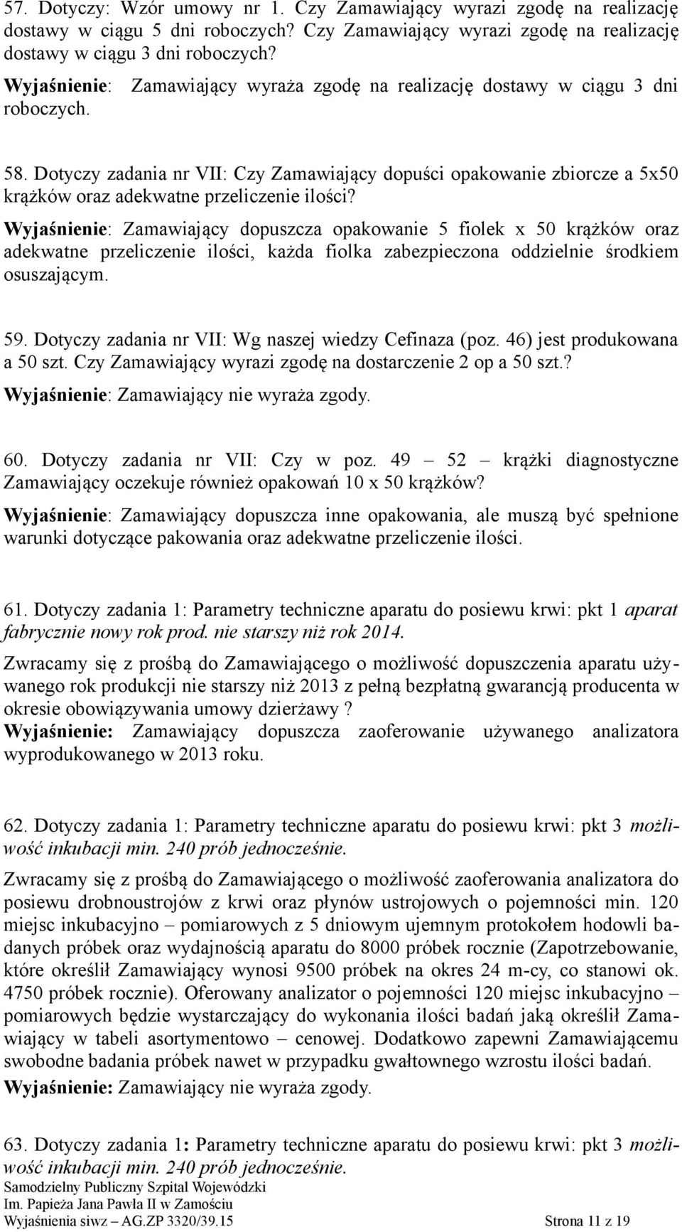 Dotyczy zadania nr VII: Czy Zamawiający dopuści opakowanie zbiorcze a 5x50 krążków oraz adekwatne przeliczenie ilości?