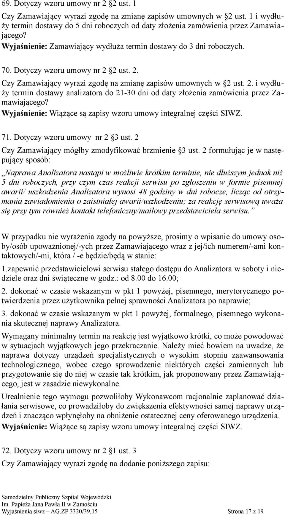 71. Dotyczy wzoru umowy nr 2 3 ust. 2 Czy Zamawiający mógłby zmodyfikować brzmienie 3 ust.