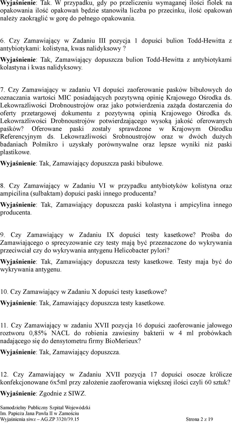 Czy Zamawiający w Zadaniu III pozycja 1 dopuści bulion Todd-Hewitta z antybiotykami: kolistyna, kwas nalidyksowy?
