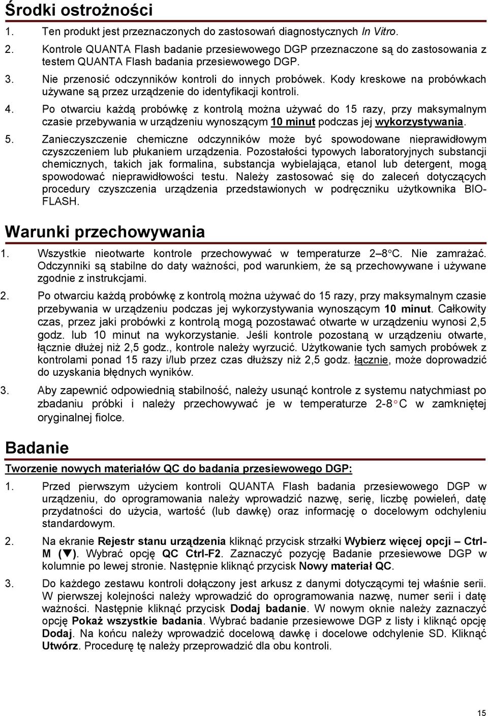 Kody kreskowe na probówkach używane są przez urządzenie do identyfikacji kontroli. 4.