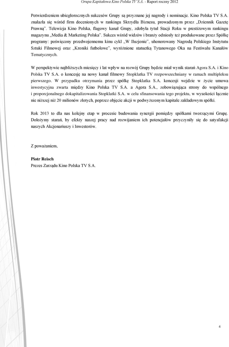Telewizja Kino Polska, flagowy kanał Grupy, zdobyła tytuł Stacji Roku w prestiżowym rankingu magazynu Media & Marketing Polska.