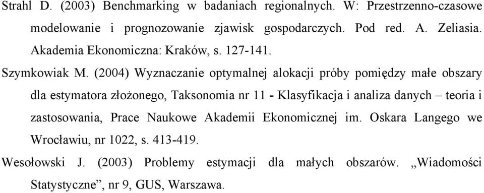 (2004) Wyzncznie optymlnej lokcji próby pomiędzy młe obszry dl estymtor złożonego, Tksonomi nr 11 - Klsyfikcj i nliz dnych teori