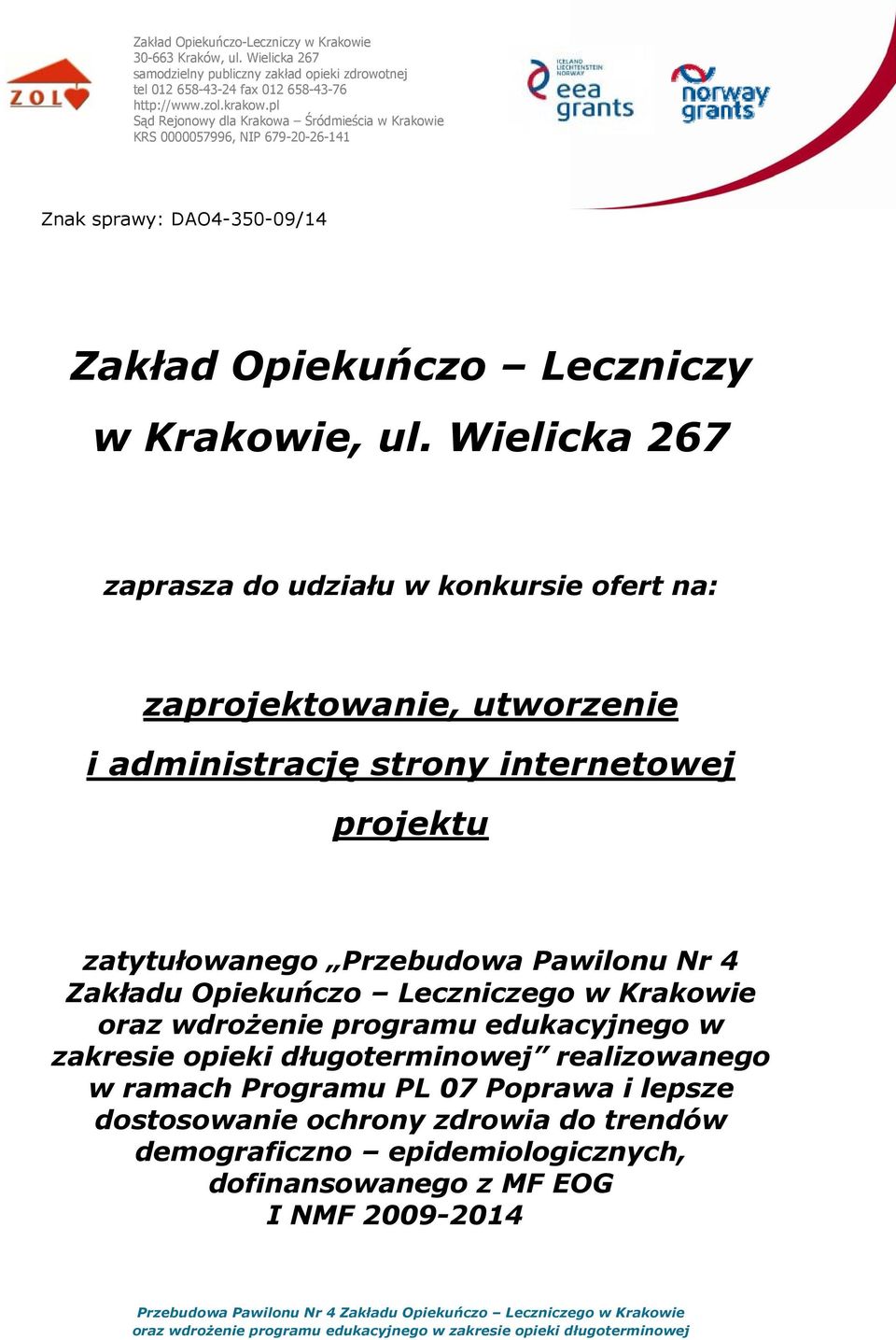 zatytułowanego Przebudowa Pawilonu Nr 4 Zakładu Opiekuńczo Leczniczego w Krakowie oraz wdrożenie programu edukacyjnego w zakresie