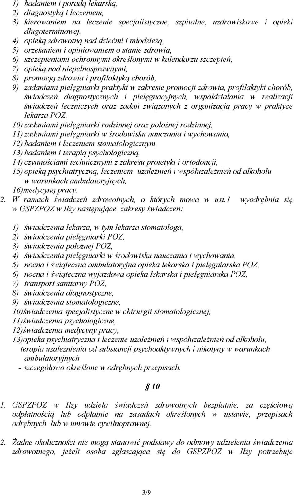 pielęgniarki praktyki w zakresie promocji zdrowia, profilaktyki chorób, świadczeń diagnostycznych i pielęgnacyjnych, współdziałania w realizacji świadczeń leczniczych oraz zadań związanych z