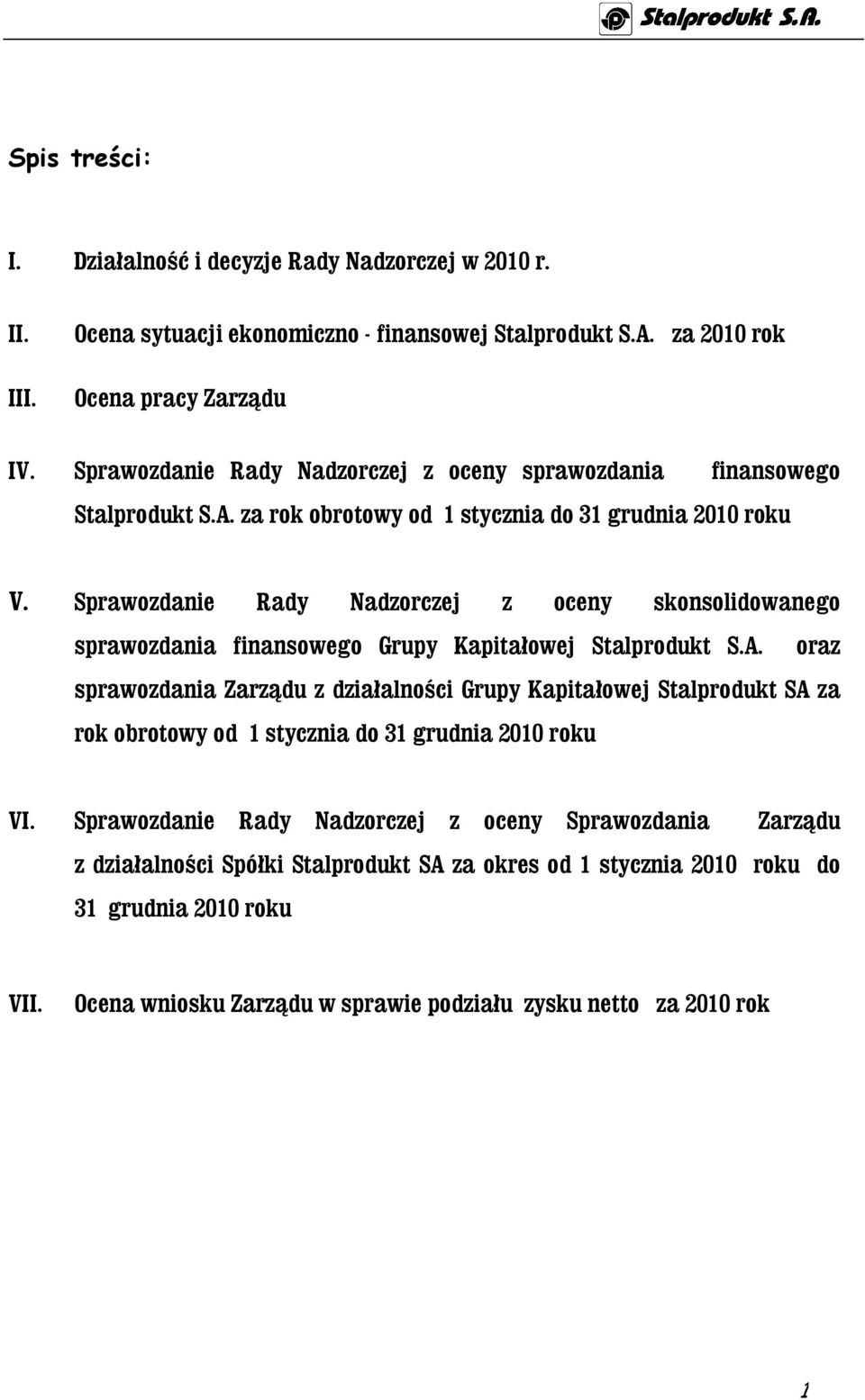Sprawozdanie Rady Nadzorczej z oceny skonsolidowanego sprawozdania finansowego Grupy Kapitałowej Stalprodukt S.A.