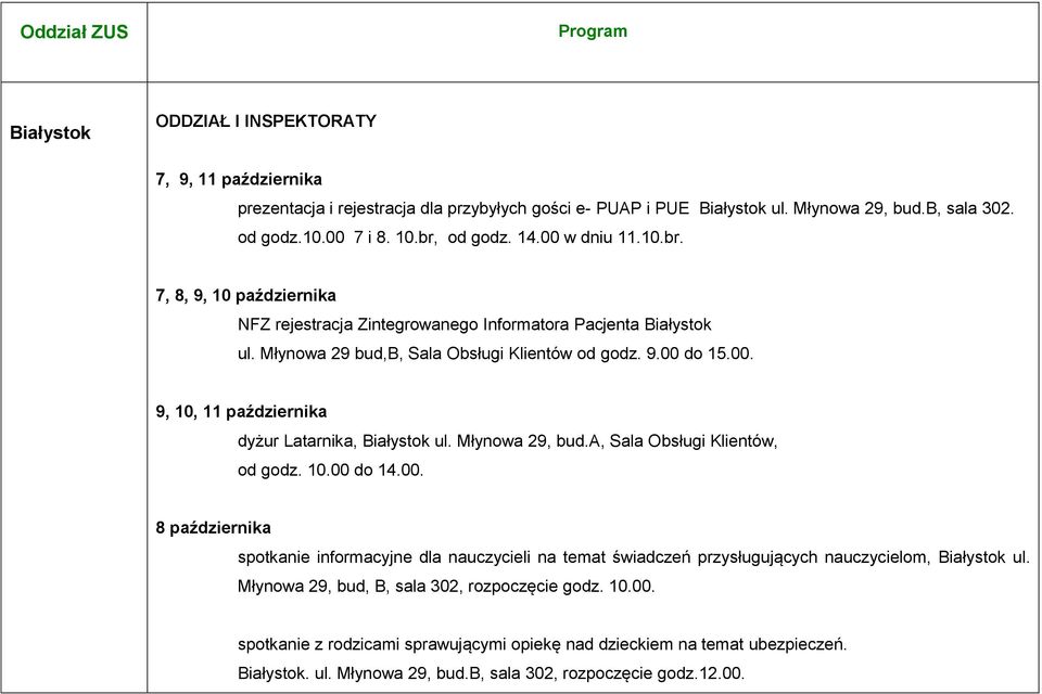 Młynowa 29, bud.a, Sala Obsługi Klientów, od godz. 10.00 do 14.00. 8 października spotkanie informacyjne dla nauczycieli na temat świadczeń przysługujących nauczycielom, Białystok ul.