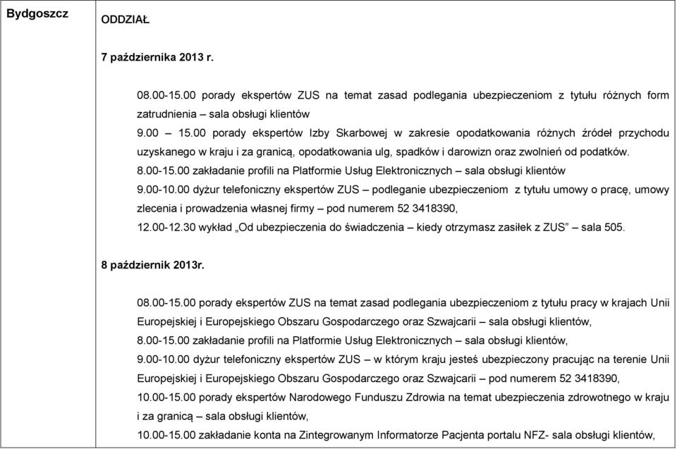 00 zakładanie profili na Platformie Usług Elektronicznych sala obsługi klientów 9.00-10.