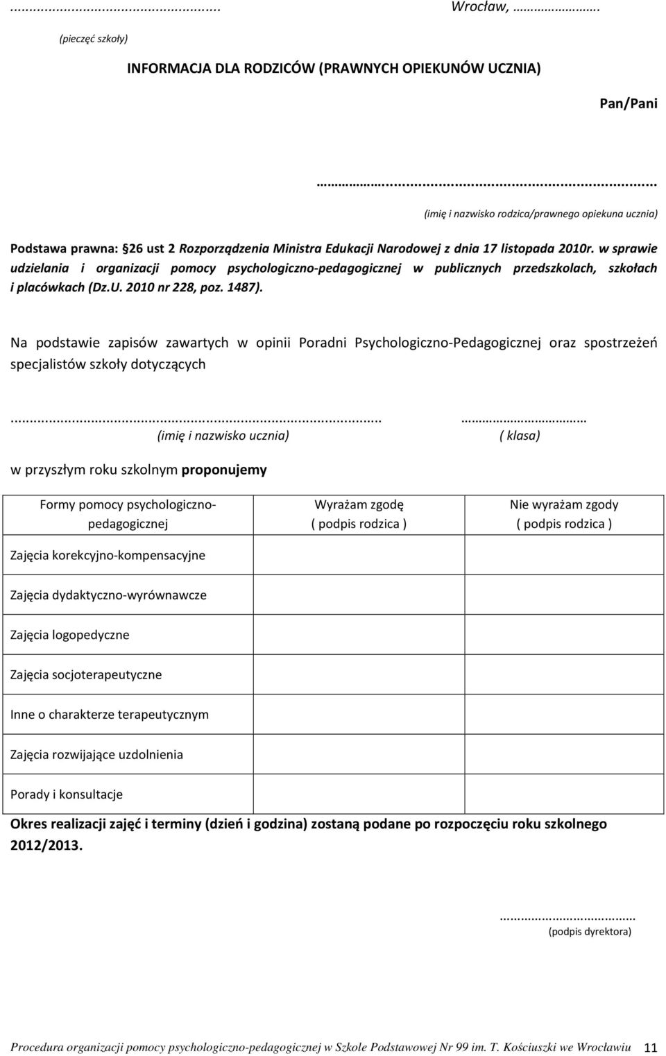 w sprawie udzielania i organizacji pomocy psychologiczno-pedagogicznej w publicznych przedszkolach, szkołach i placówkach (Dz.U. 2010 nr 228, poz. 1487).