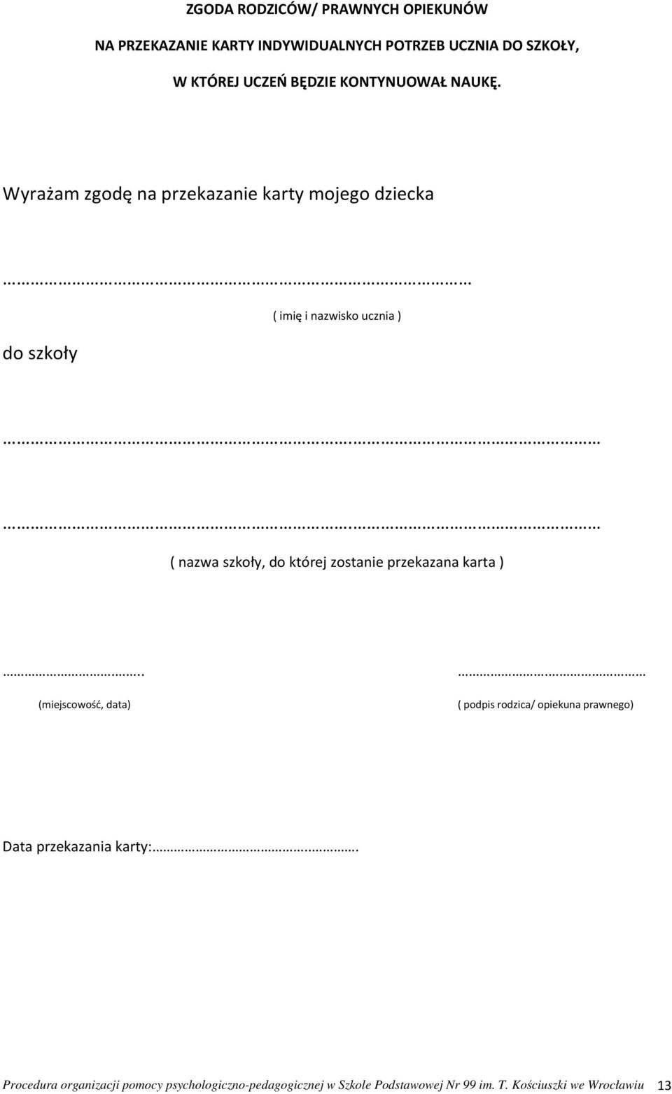 . ( nazwa szkoły, do której zostanie przekazana karta )... (miejscowość, data).