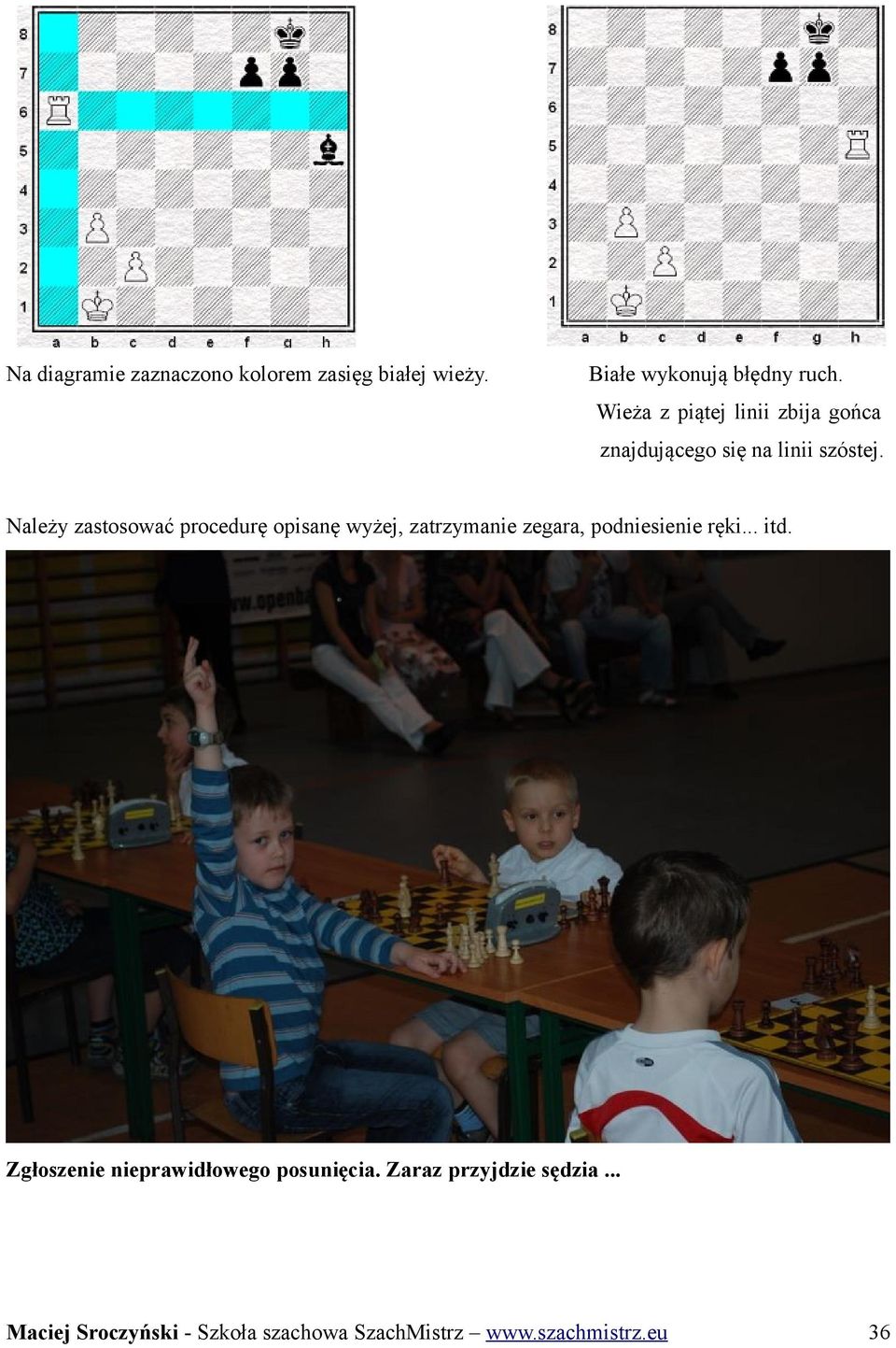 Należy zastosować procedurę opisanę wyżej, zatrzymanie zegara, podniesienie ręki... itd.