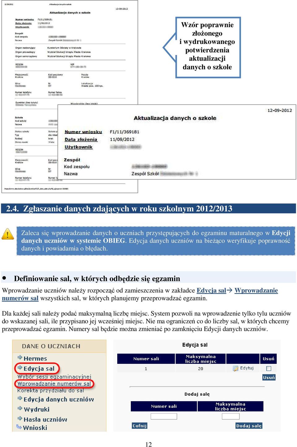 Edycja danych uczniów na bieŝąco weryfikuje poprawność danych i powiadamia o błędach.