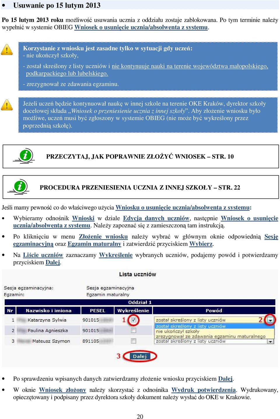 lub lubelskiego. - zrezygnował ze zdawania egzaminu.