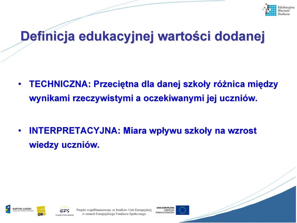 INTERPRETACYJNA: Miara wpływu szkoły y na wzrost wiedzy uczniów.