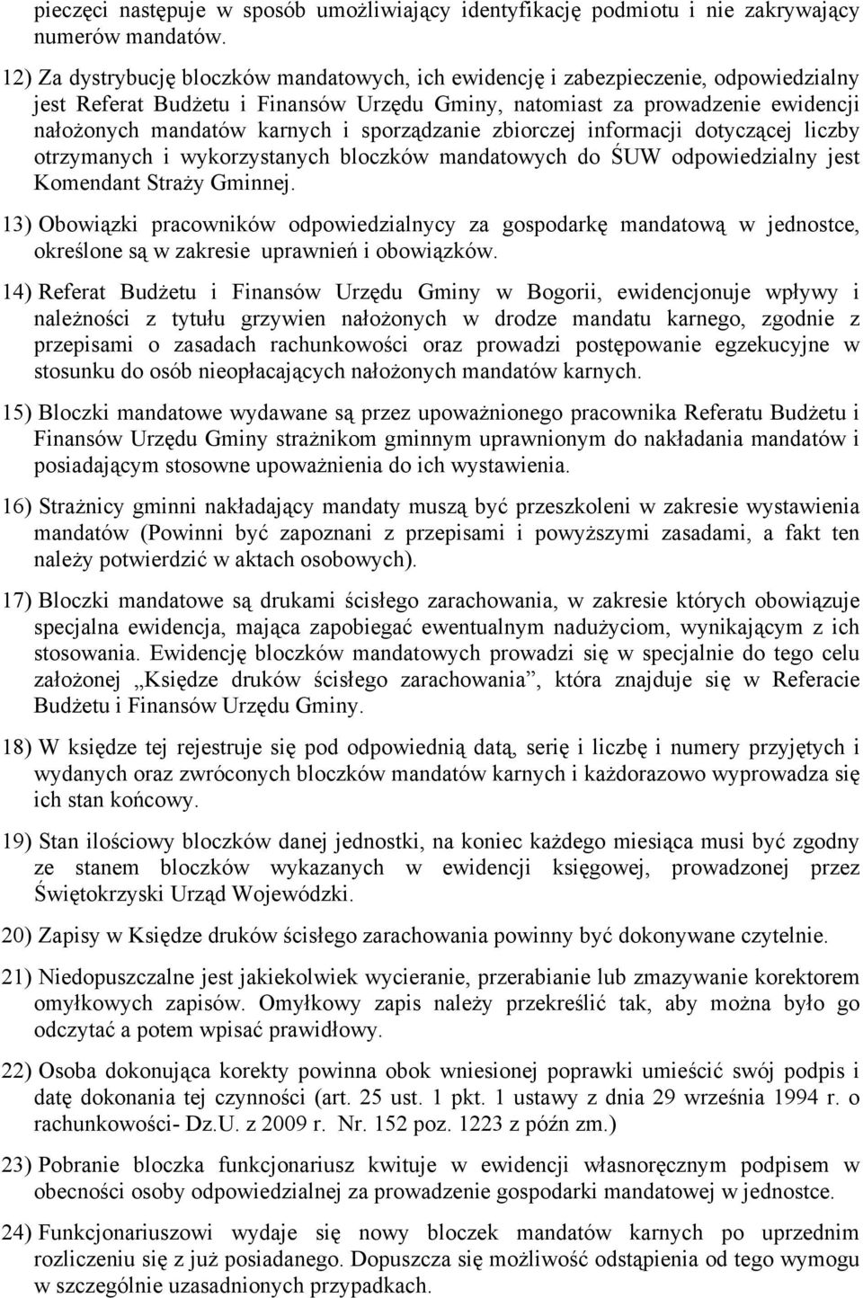 sporządzanie zbiorczej informacji dotyczącej liczby otrzymanych i wykorzystanych bloczków mandatowych do ŚUW odpowiedzialny jest Komendant Straży Gminnej.