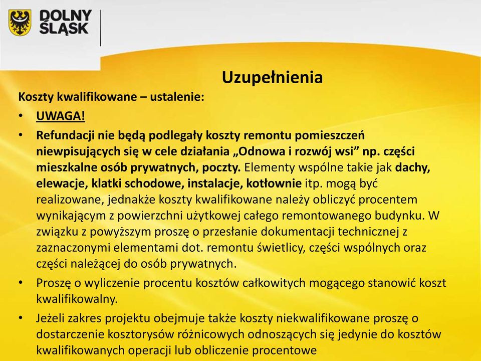 mogą być realizowane, jednakże koszty kwalifikowane należy obliczyć procentem wynikającym z powierzchni użytkowej całego remontowanego budynku.