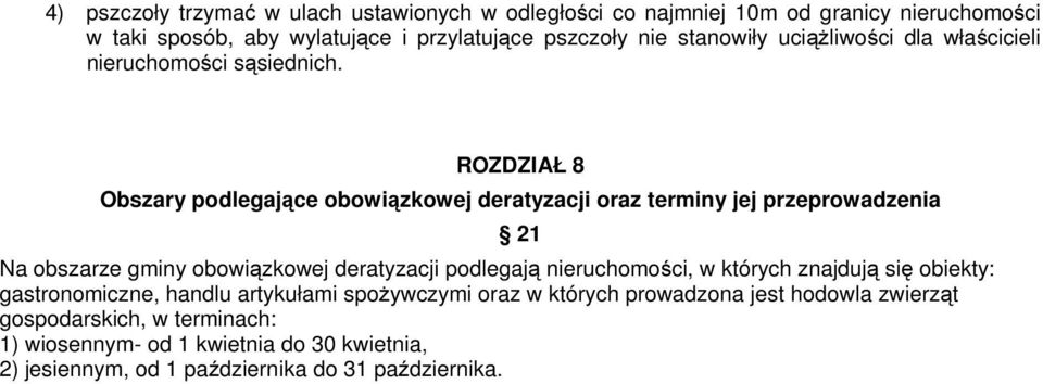 ROZDZIAŁ 8 Obszary podlegające obowiązkowej deratyzacji oraz terminy jej przeprowadzenia Na obszarze gminy obowiązkowej deratyzacji podlegają nieruchomości,